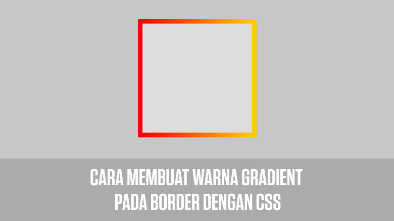 Cara Membuat Warna Gradient Pada Border dengan CSS